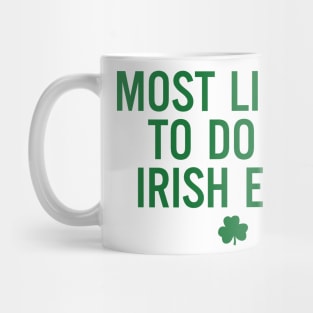 Most Likely To Do An Irish Exit Mug